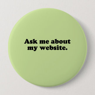 ASK ME ABOUT MY WEBSITE PINBACK BUTTON