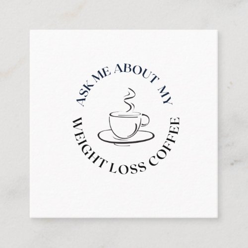 ask me about my weight loss coffee calling card