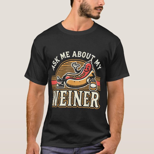 Ask Me About My Weiner Dog Hotdog Sandwich  T-Shirt (Front)