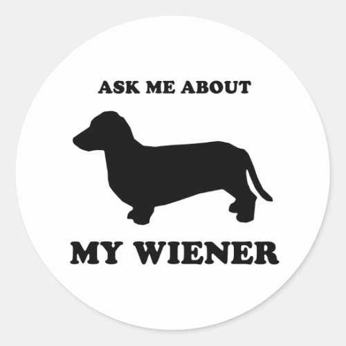 Ask me about my wiener2 classic round sticker