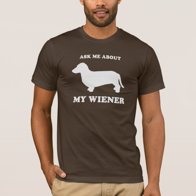 Ask me about my wiener2 T-Shirt (Front)