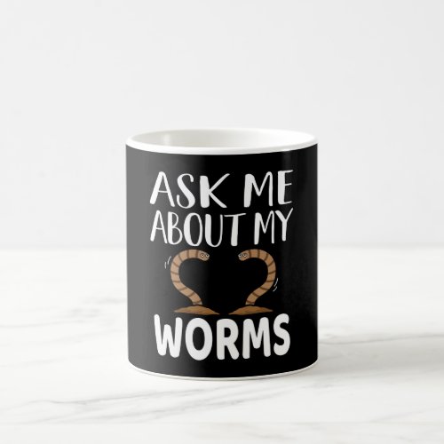 Ask me About My Worms _ Composting Day Fun Pun Coffee Mug