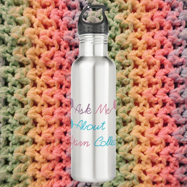 Ask Me About My Yarn Collection Funny Stainless Steel Water Bottle (A fun water bottle that says ask me about my yarn collection)