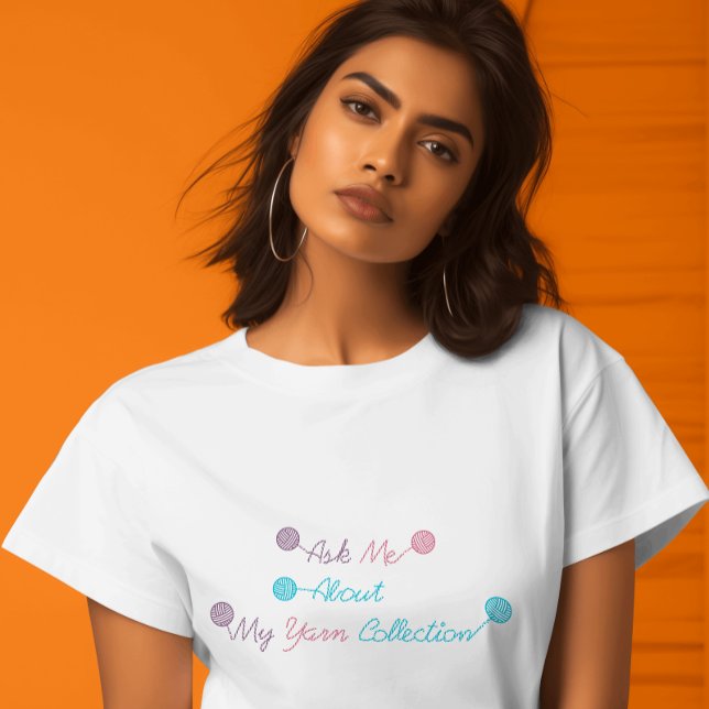 Ask Me About My Yarn Collection Pastel T-Shirt (A cute shirt that says ask me about my yarn collection)