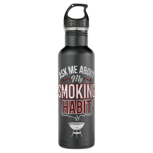 Ask Me About Mymoking Habit  BBQ Stainless Steel Water Bottle