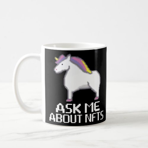 Ask me about NFTs  Non Fungable Token Crypto NFT  Coffee Mug