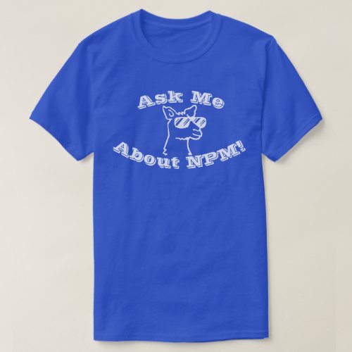 Ask Me About NPM Blue T_shirt