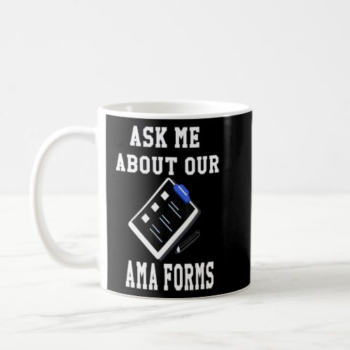 Ask Me About Our Ama Forms Nurse Funny Nurse Costu Coffee Mug