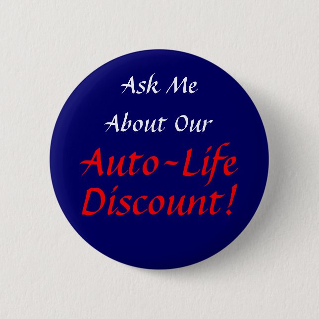 Ask Me About Our Auto-Life Discount -- Button (Front)