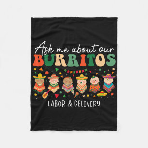 Ask Me About Our Burritos Labor Delivery Nurse Cin Fleece Blanket