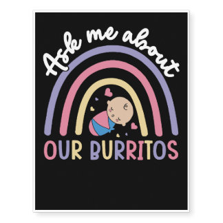 Ask me about our burritos NICU mother baby labor d Temporary Tattoos