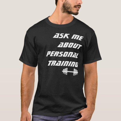 Ask me About Personal Training Black T_Shirt