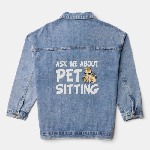Ask Me About Pet Sitting _ Dog Sitter Animal Whisp Denim Jacket