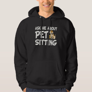 Ask Me About Pet Sitting - Dog Sitter Animal Whisp Hoodie