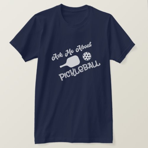 Ask Me About Pickleball T_Shirt