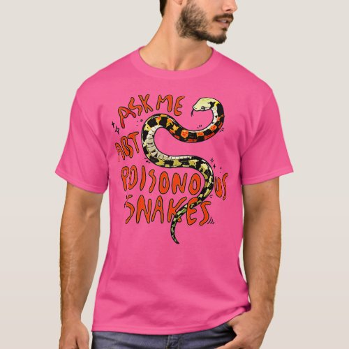 ask me about poisonous snakes T_Shirt