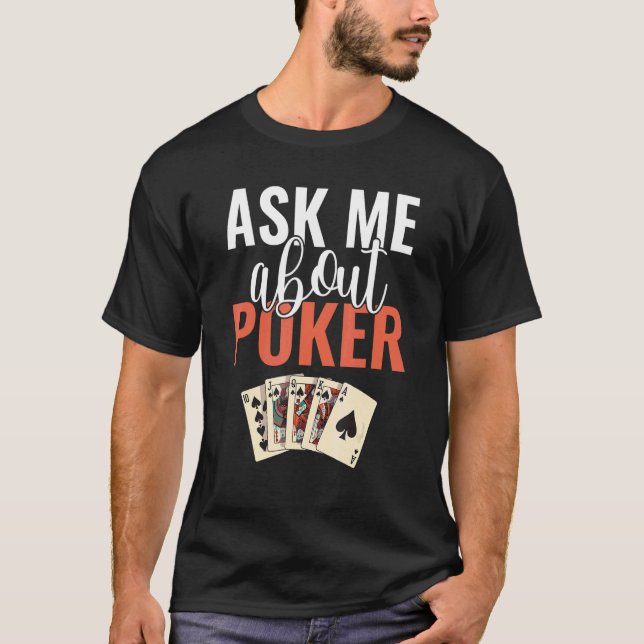 Ask me about Poker Game Playing Cards Poker T-Shirt (Front)