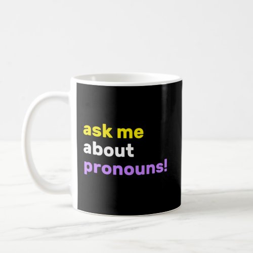 Ask Me About Pronouns They Them Theirs Non_Binary  Coffee Mug