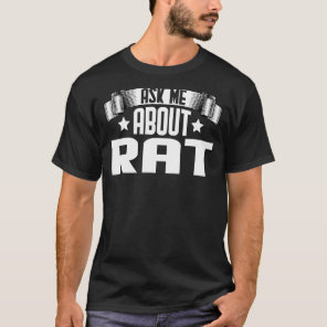 Ask Me About Rat  Rat Rodents T-Shirt