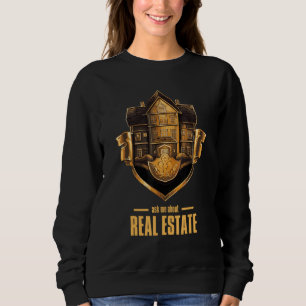 Ask Me About Real Estate 2 Sweatshirt