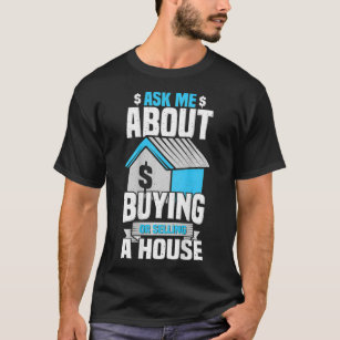 Ask me about Real Estate Agent  Broker Realtor Wif T-Shirt