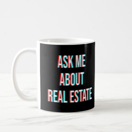 Ask Me About Real Estate Coffee Mug