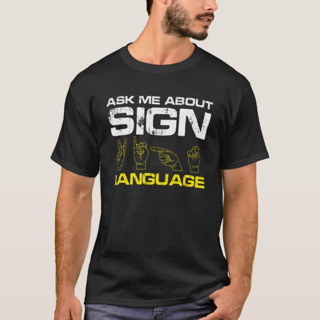 Ask me about Sign Language Deaf Pride T-Shirt (Front)