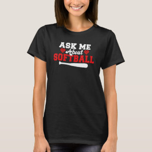 Ask me about Softball T-Shirt