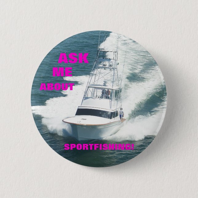 ASK  ME  ABOUT SPORTFISHING! PINBACK BUTTON (Front)