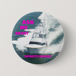ASK ME ABOUT SPORTFISHING! PINBACK BUTTON