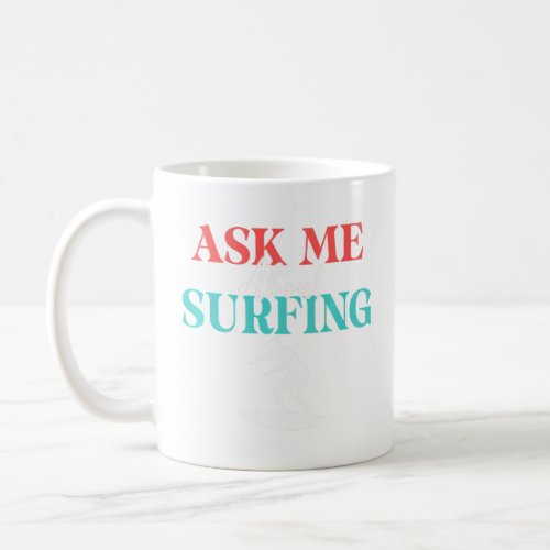 Ask Me About Surfing Ho Coffee Mug