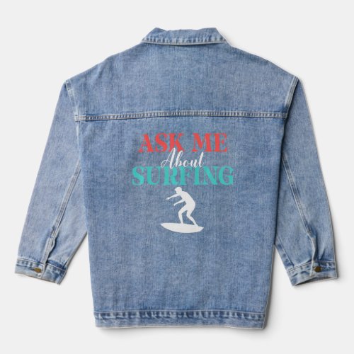 Ask Me About Surfing Hobby Wake Surfer   Denim Jacket