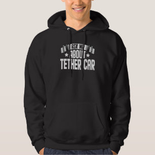 Ask Me About Tether Car Car Racing Racer Hoodie
