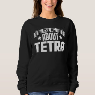 Ask Me About Tetra  Aquarium Tetra Fish Sweatshirt