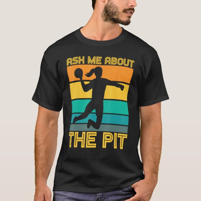 Ask Me About The Pit Dodgeball Players T-Shirt (Front)