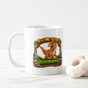 Ask Me About The Velociraptor Hot Chocolate Coffee Mug