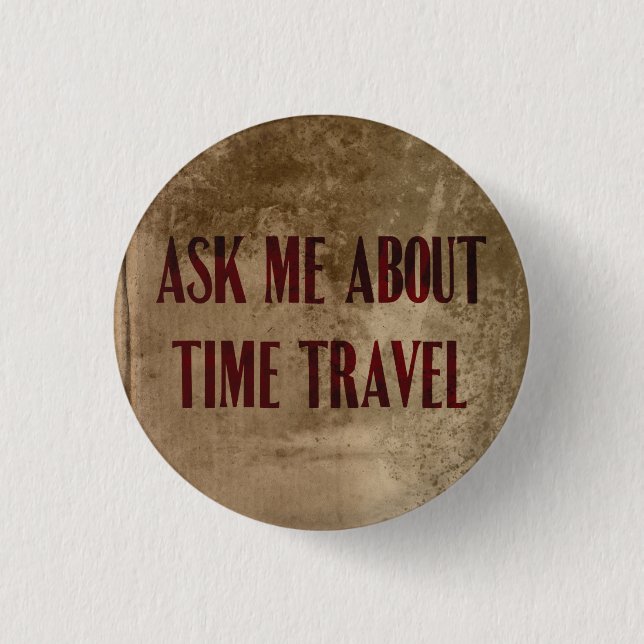 Ask Me About Time Travel Button (Front)
