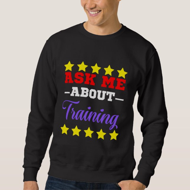 ask me about training sweatshirt (Front)