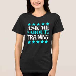ask me about training Tri-Blend shirt