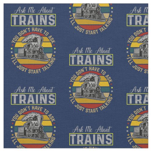 Ask Me About Trains _ Ill Just Start Steam Engine Fabric