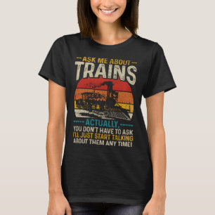 Ask Me About Trains Locomotive Model Railroad Vin T-Shirt