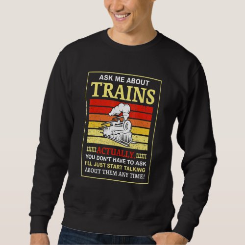 Ask Me About Trains Train Railroad For Men Women K Sweatshirt