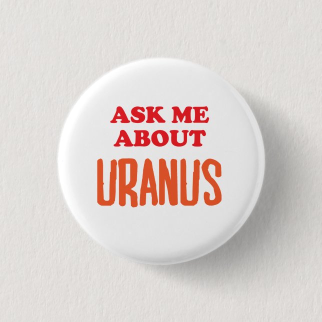 Ask Me About Uranus Button (Front)