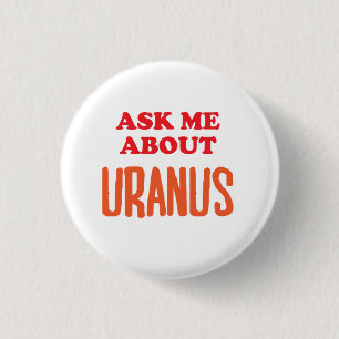 Ask Me About Uranus Button