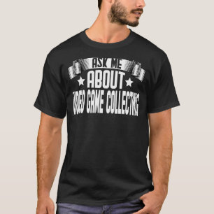 Ask Me About Video Game Collecting Video Games Co T-Shirt