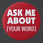 Ask Me About With Custom Word On Red Button at Zazzle