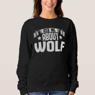 Ask Me About Wolf Animal Wolf Sweatshirt