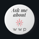 Ask Me About WWP Button<br><div class="desc">The "Ask Me About WWP" button is a simple and stylish accessory designed for Walking with Purpose coordinators. It's a great conversation starter, inviting others to learn more about WWP and engage in meaningful discussions about faith and the impact of Scripture. Perfect for events, parish gatherings, or everyday wear to...</div>