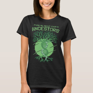 Ask Me About Your Ancestors Genealogy and Genealog T-Shirt