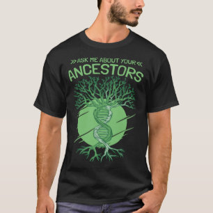 Ask Me About Your Ancestors Genealogy and Genealog T-Shirt